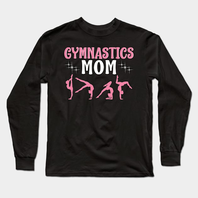 Womens Funny Gymnastics Mom Cute Gymnast Mom Mothers Day Long Sleeve T-Shirt by BramCrye